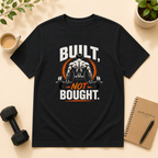 Built, not Bought  T-Shirt