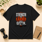 Strength is earned, not given