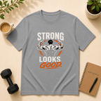 Strong Looks Good in Action  T-Shirt